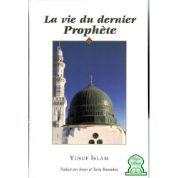 La vie du dernier Prophète